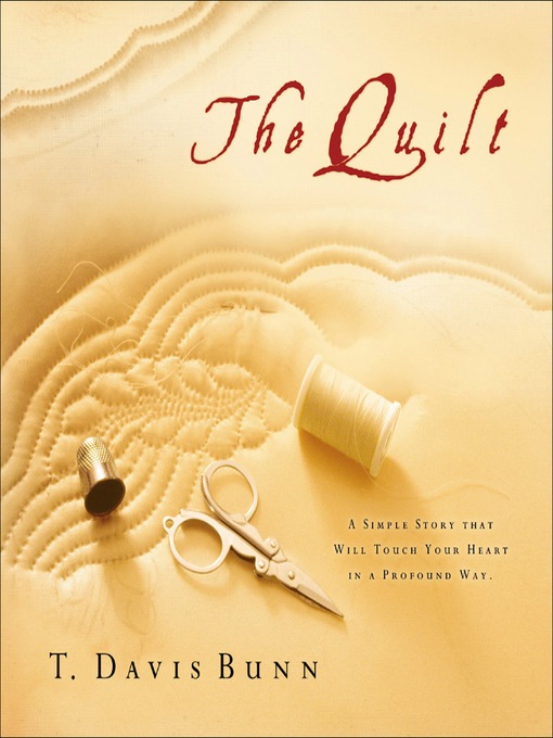 Title details for The Quilt by T. Davis Bunn - Available